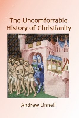 Andrew Linnell - Uncomfortable History of Christianity, Häftad
