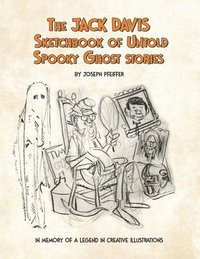 bokomslag The Jack Davis Sketchbook of Untold Spooky Ghost Stories