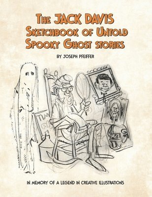 The Jack Davis Sketchbook of Untold Spooky Ghost Stories 1