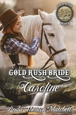 Linda Shenton Matchett - Gold Rush Bride Caroline, Häftad