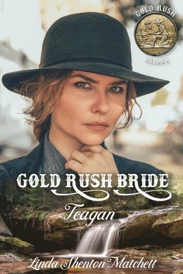 Linda Shenton Matchett - Gold Rush Bride Tegan, Häftad