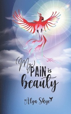 Alya Skye - My Pain is Beauty, Häftad