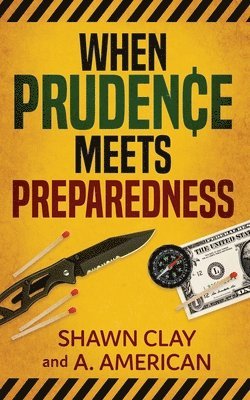 Shawn Clay, A American - When Prudence Meets Preparedness, Häftad