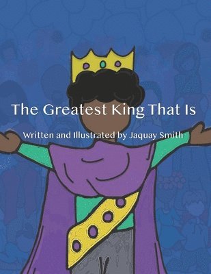 The Greatest King That Is 1