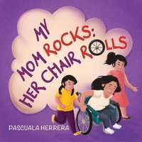 bokomslag My Mom Rocks; Her Chair Rolls