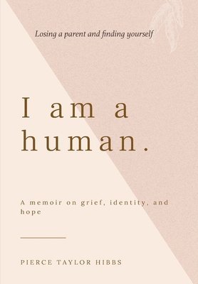 Pierce Taylor Hibbs - I Am a Human, Inbunden