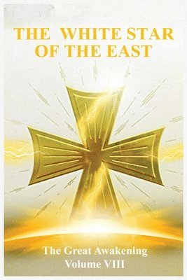bokomslag The Great Awakening Volume VIII: The White Star of the East