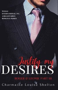 bokomslag Justify My Desires Roger & Leonie Part III
