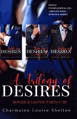 Trilogy of Desires Roger & Leonie Parts I-III