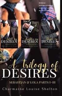 bokomslag A Trilogy of Desires Sebastian & Lola Parts I-III