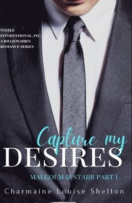 Capture My Desires Malcolm & Starr Part I