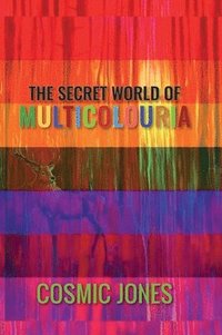 bokomslag The Secret World of Multicolouria