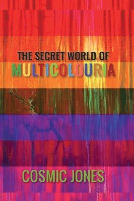Cosmic Jones - Secret World of Multicolouria, Inbunden