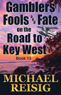Michael John Reisig - Gamblers Fools And Fate On The Road To Key West, Häftad