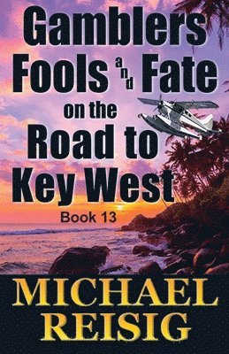 bokomslag Gamblers Fools And Fate On The Road To Key West