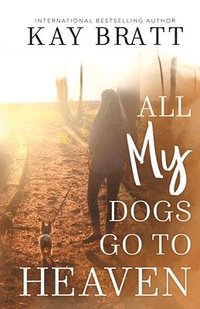 bokomslag All (my) Dogs Go to Heaven