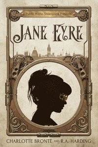 bokomslag Public Works Steampunk Presents: Jane Eyre