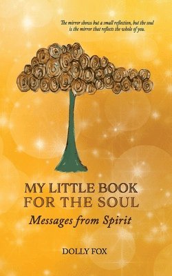 My Little Book for the Soul: Messages from Spirit 1