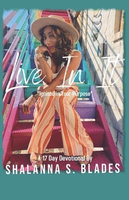Live In It: Ignited in Your Purpose