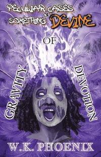bokomslag Gravity Of Devotion (Peculiar Cases Of Something Devine Book 2, Part 2)