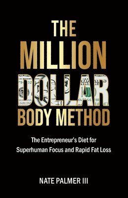 Nate Palmer III - Million Dollar Body Method, Häftad