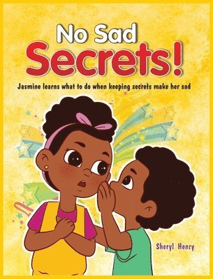 No Sad Secrets! Jasmine learns what to do when keeping secrets make her sad 1