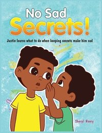 bokomslag No Sad Secrets! Justin learns what to do when keeping secrets make him sad