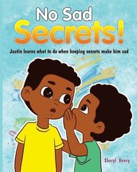 bokomslag No Sad Secrets! Justin learns what to do when keeping secrets make him sad