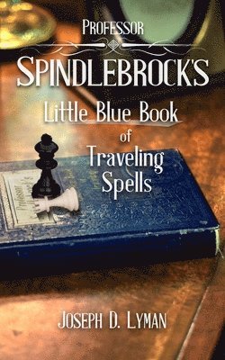 bokomslag Professor Spindlebrock's Little Blue Book of Traveling Spells