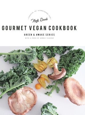 Nazli Develi, Stella Nilsson - Green and Awake Gourmet Vegan, Inbunden