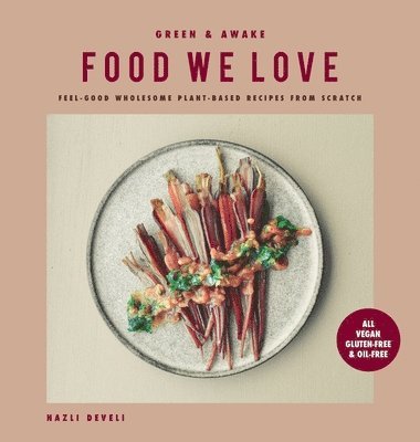 Nazli Develi, Stella Nilsson - Green and Awake Food We Love, Inbunden