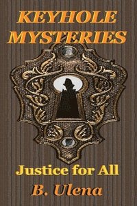 bokomslag Keyhole Mysteries: Justice for All