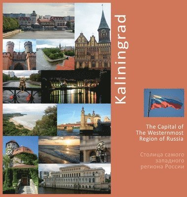 Andrey Vlasov, Vera Krivenkova - Kaliningrad The Capital of The Westernmost Region of Russia, Inbunden