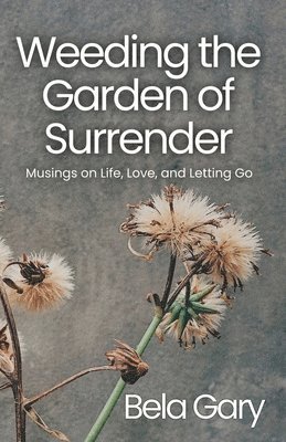 bokomslag Weeding the Garden of Surrender