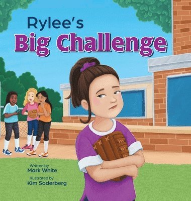 Mark White - Rylee's Big Challenge, Inbunden