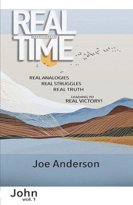 Real Time Devotionals Book of John Volume 1 1