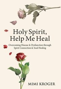 bokomslag Holy Spirit, Help Me Heal