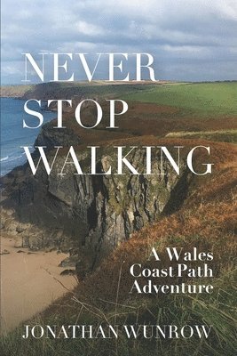 bokomslag Never Stop Walking - A Wales Coast Path Adventure