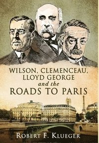 bokomslag Wilson, Clemenceau, Lloyd George and the Roads to Paris