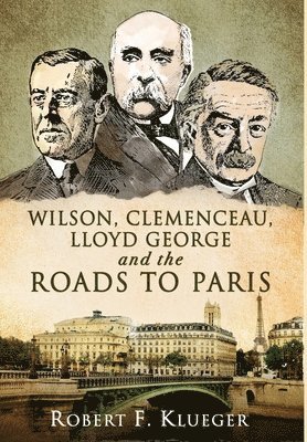 bokomslag Wilson, Clemenceau, Lloyd George and the Roads to Paris