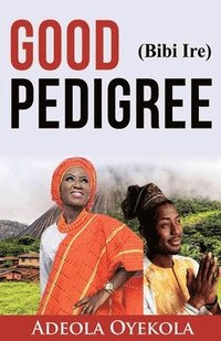bokomslag Good Pedigree (Bibi Ire)