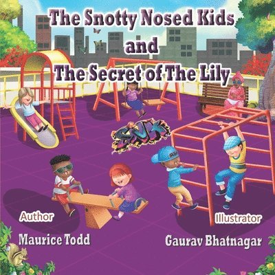 The Snotty Nosed Kids: And The Secret of The Lily 1