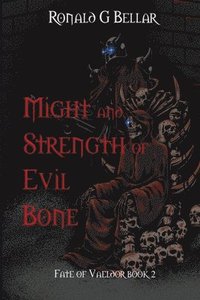 bokomslag Might and Strength of Evil Bone