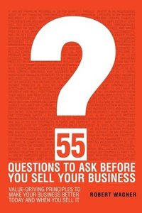 bokomslag 55 Questions to Ask Before You Sell Your Business