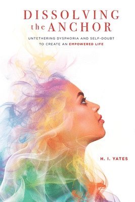 H I Yates - Dissolving the Anchor, Häftad