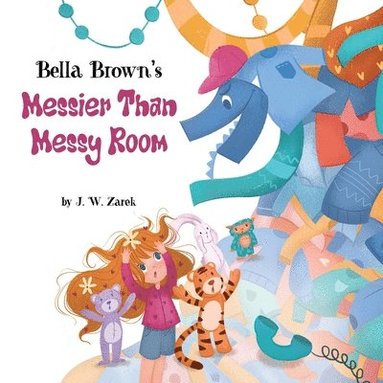 J W Zarek - Bella Brown's Messier Than Messy Room, Häftad