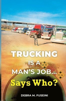 Trucking Is A Man's Job... Says Who? 1