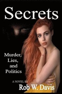 bokomslag Secrets -Murder, Lies, and Politics