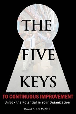 bokomslag The Five Keys to Continuous Improvement: Unlock the Potential in Your Organization