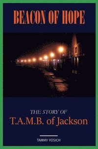 bokomslag Beacon of Hope: The Story of T.A.M.B. of Jackson